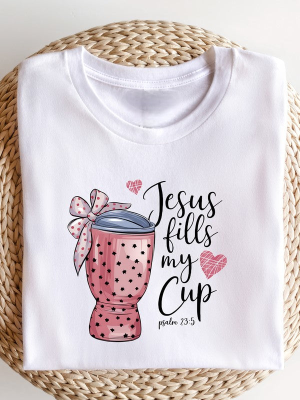 Jesus Fill My Cup Graphic Tee