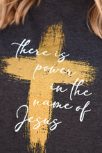 Load image into Gallery viewer, RTS There Is Power In The Name Of Jesus Tee
