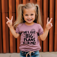 Load image into Gallery viewer, He&#39;s Got Big Plans For Me Youth &amp; Toddler Tee
